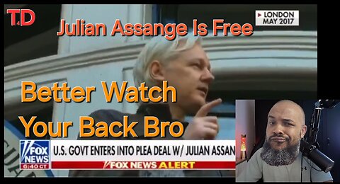 Julian Assange Is Free ... Better Watch Your Back Bro