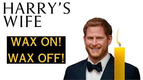 Wax On! Wax Off! (Meghan Markle)
