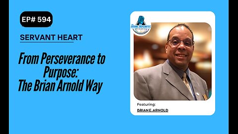 From Perseverance to Purpose: The Brian Arnold Way