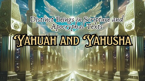 Yahuah and Yahusha: Distinct Beings in Scripture and Apocryphal Texts