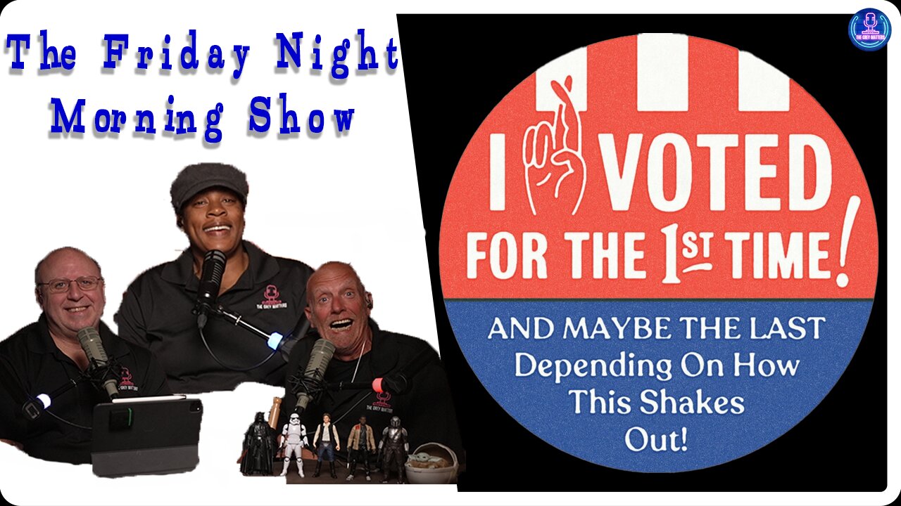 LAST ELECTION EVER? The Friday Night Morning Show