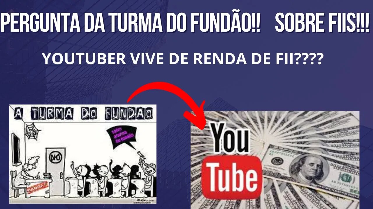 #youtuber vive de renda de #fiis ? Pergunta da turma do fundão!! @ArthurVieiradeMoraes