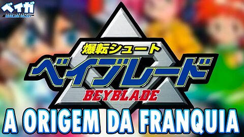 VOCÊ SABIA QUE BEYBLADE QUASE NÃO FOI LANÇADO? A ORIGEM DE BEYBLADE!