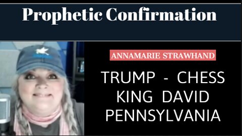 Prophetic Confirmation: Trump - Chess - King David - Pennsylvania with Annamarie Strawhand