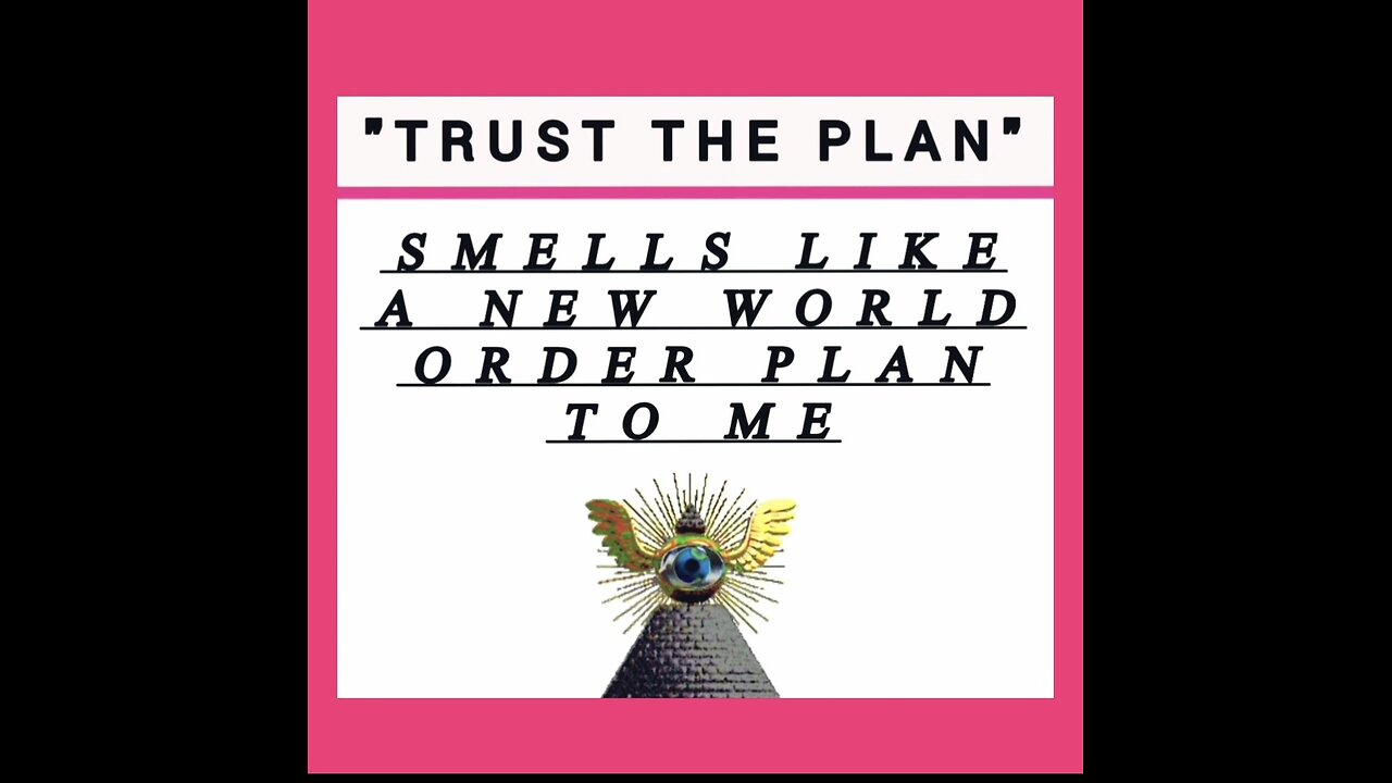 TRUST THE 'NWO' PLAN?