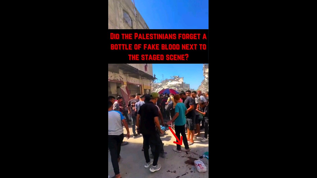 What do you think? Did the Palestinians forget another bottle of fake blood at a staged scene?