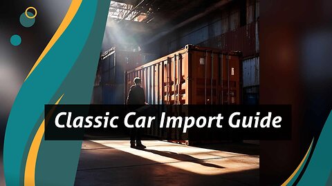 Bringing American Muscle: Your Guide to Importing Classic Cars Into the US