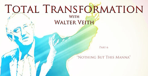Total Transformation ~ 06 Nothing But This Manna by Walter Veith