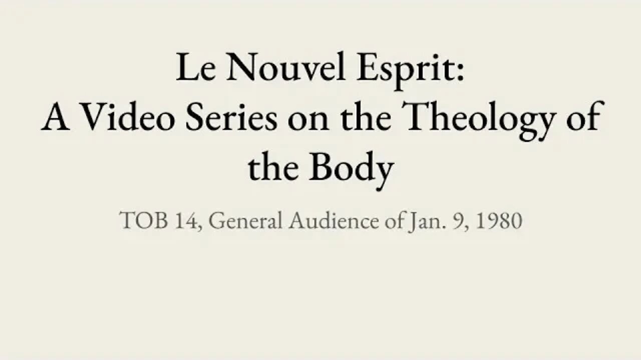 Theology of the Body Audience 14 | Le Nouvel Esprit Commentary on TOB