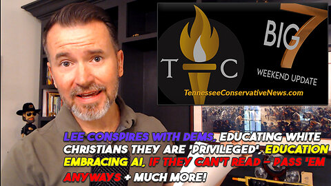 Lee Conspires With Dems, Educating White Christians They Are 'Privileged', Education Embracing AI +