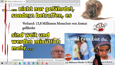 "Armut, Armut, Armut, aber bitte nicht verzagen, usw.!!!“...