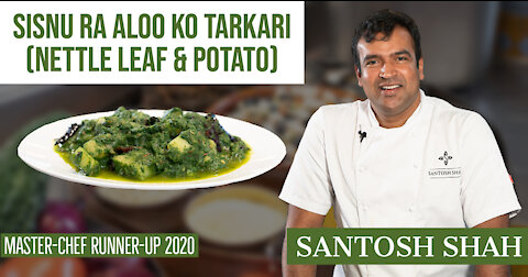 SISNU RA ALOO KO TARKARI (NETTLE LEAF & POTATO)