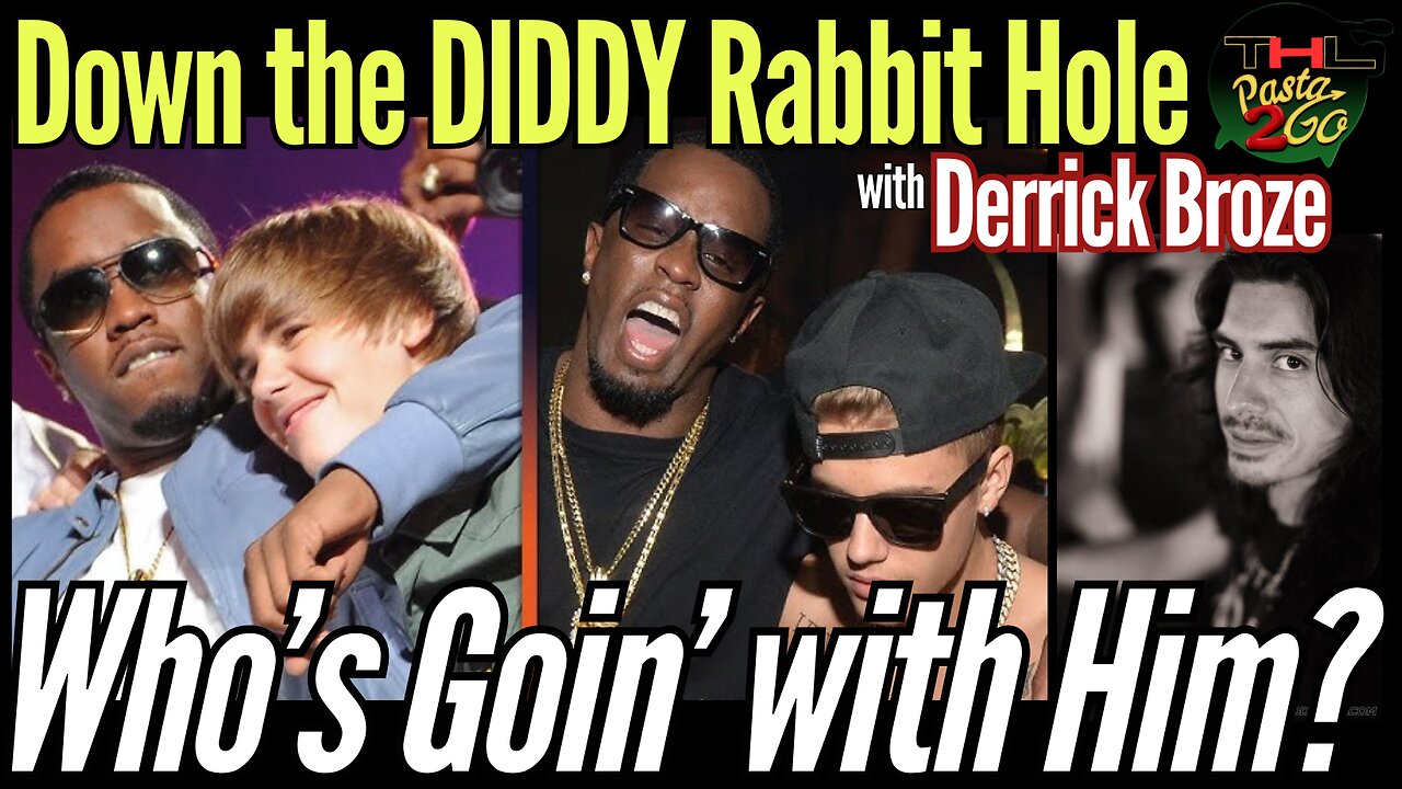 Derrick Broze - The DIDDY Rabbit Hole is DEEPER than you think, with Pasta & Matt