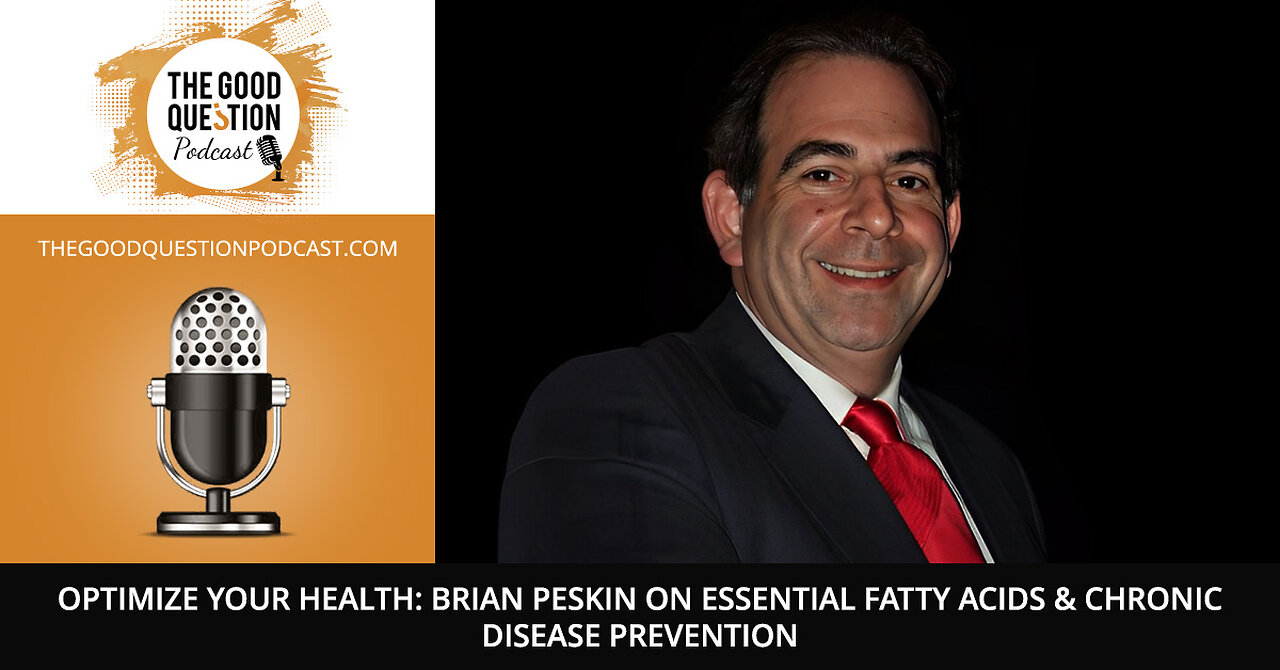 ✨ Optimize Your Health: Brian Peskin On Essential Fatty Acids & Chronic Disease Prevention 🧬