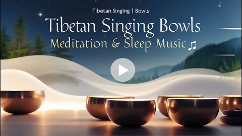 🕉️ Tibetan Singing Bowls • Meditation & Sleep Music 🌙
