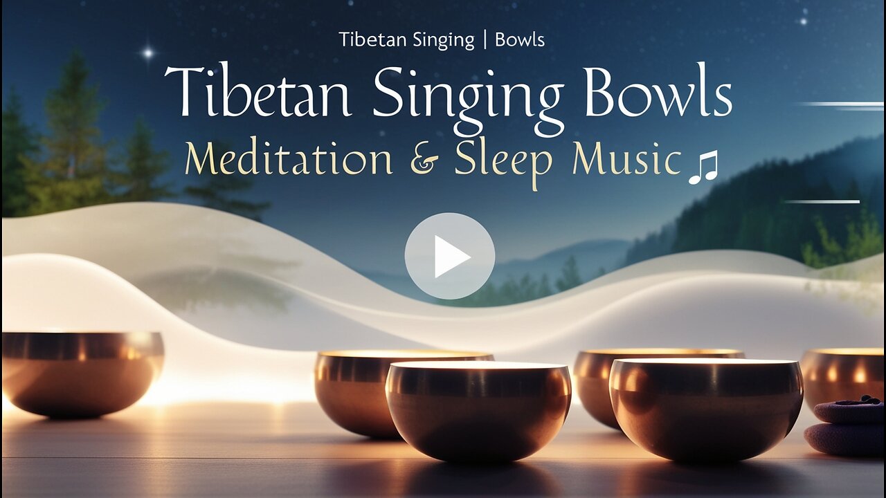 🕉️ Tibetan Singing Bowls • Meditation & Sleep Music 🌙