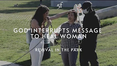 God Interrupts Message to Heal Woman | Revival in the Park