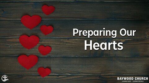 Baywood Church w/ Pastor Michael Stewart Sermon: Preparing Our Hearts