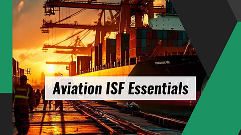 Unlocking the Key to ISF Filing: Navigating Aviation and Aerospace Customs