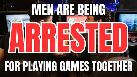 Men are Being Arrested for Playing Video Games Together