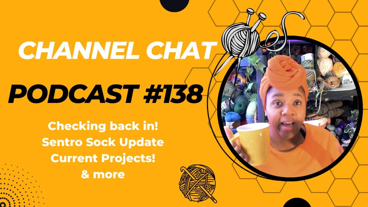 🧶Channel Chat 138🧶: Checking Back In, WIP Progress, Lots of Infiniti Crafting Co Updates