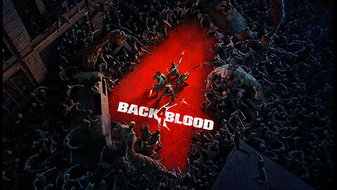 Heart-Pounding Gameplay in BACK 4 BLOOD