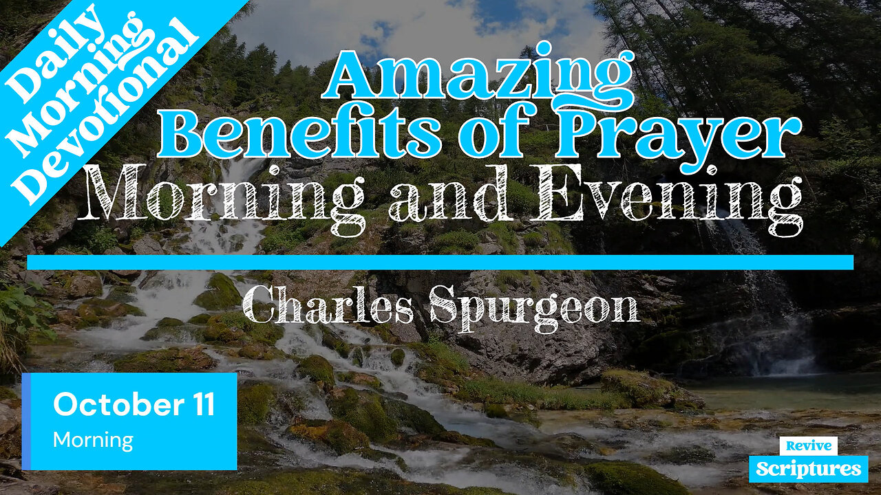 October 11 Morning Devotional | Amazing Benefits of Prayer | Morning and Evening by Spurgeon