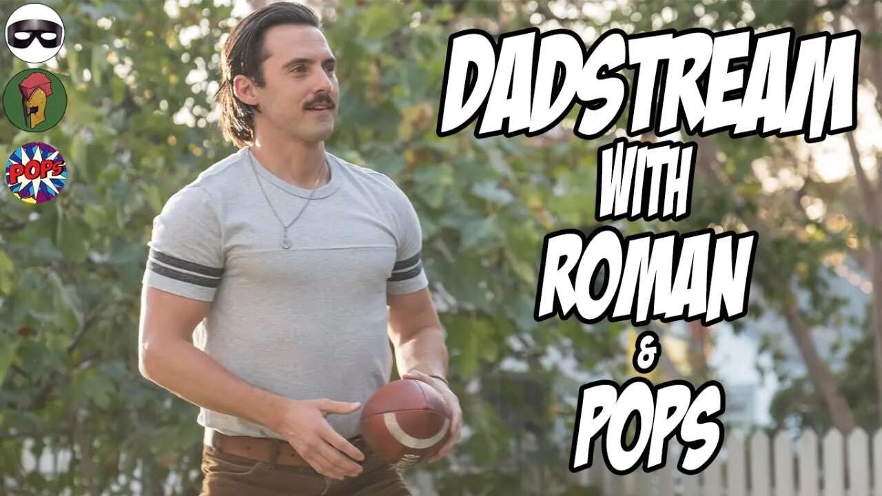 Dadstream #3 w/Roman & POPS!