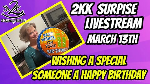 2kk livestream - Happy Birthday Sawyer