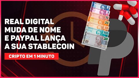 REAL DIGITAL MUDA DE NOME E PAYPAL LANÇA A SUA STABLECOIN