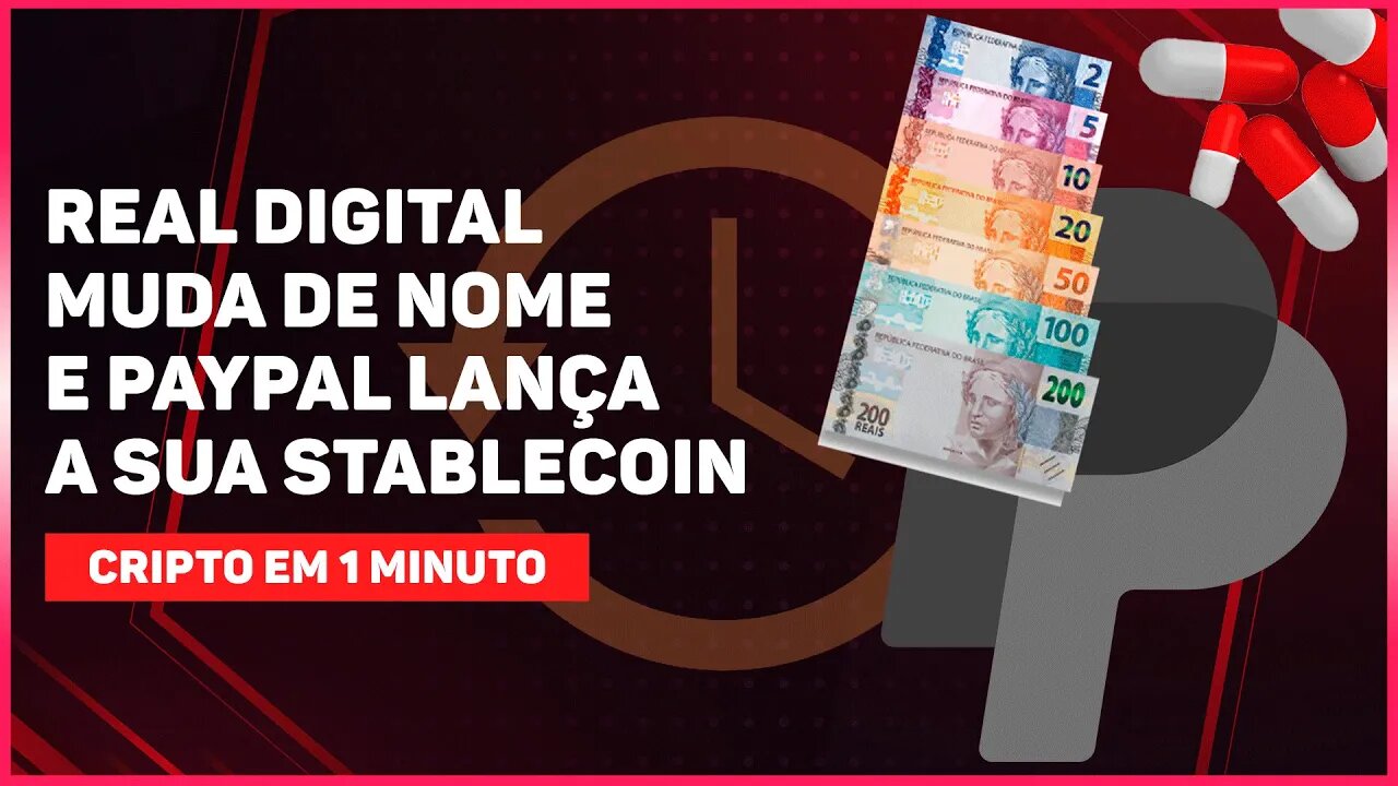 REAL DIGITAL MUDA DE NOME E PAYPAL LANÇA A SUA STABLECOIN