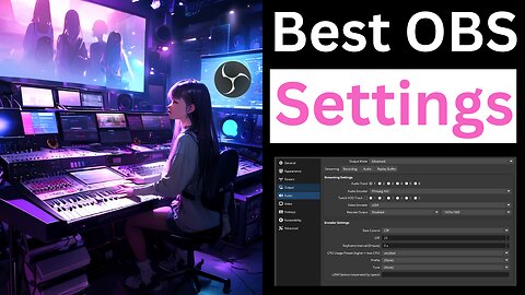 Best OBS Settings For Recording | Speed & Quality