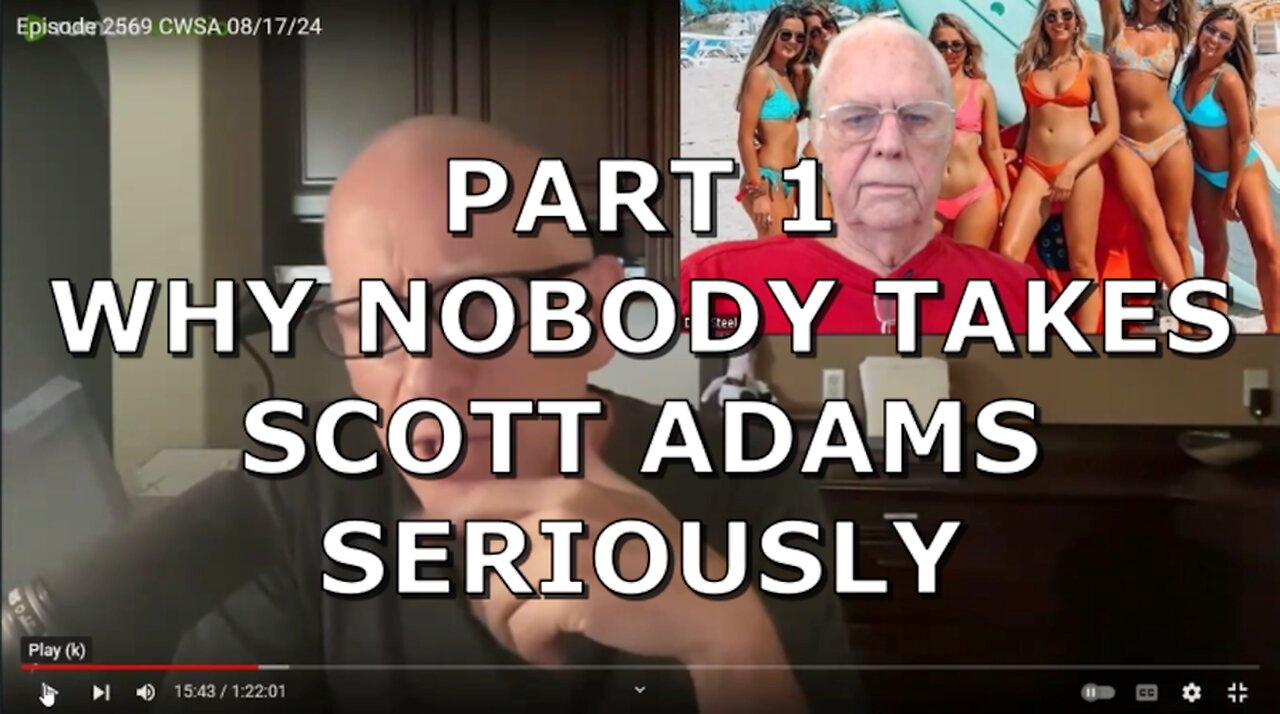 PART 1 WHY NOBODY TAKES SCOTT ADAMS SERIOUSLY