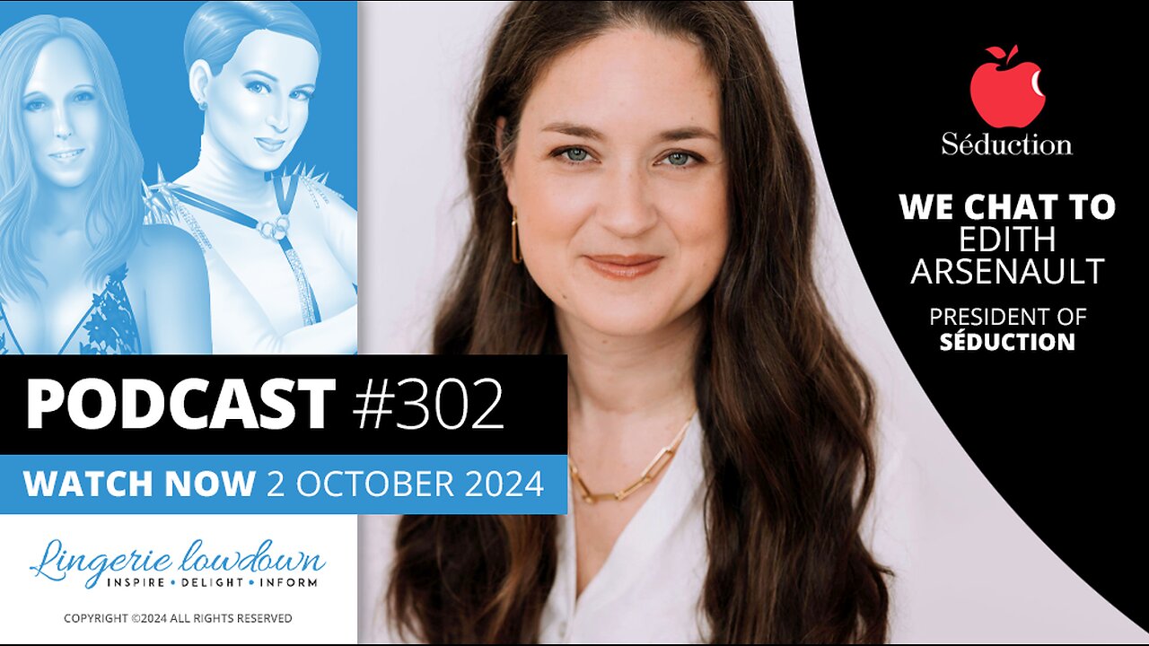 PODCAST #302 : Industry insiders Ep32 - Zoe Page chats to Edith Arsenault, the President of Séduction