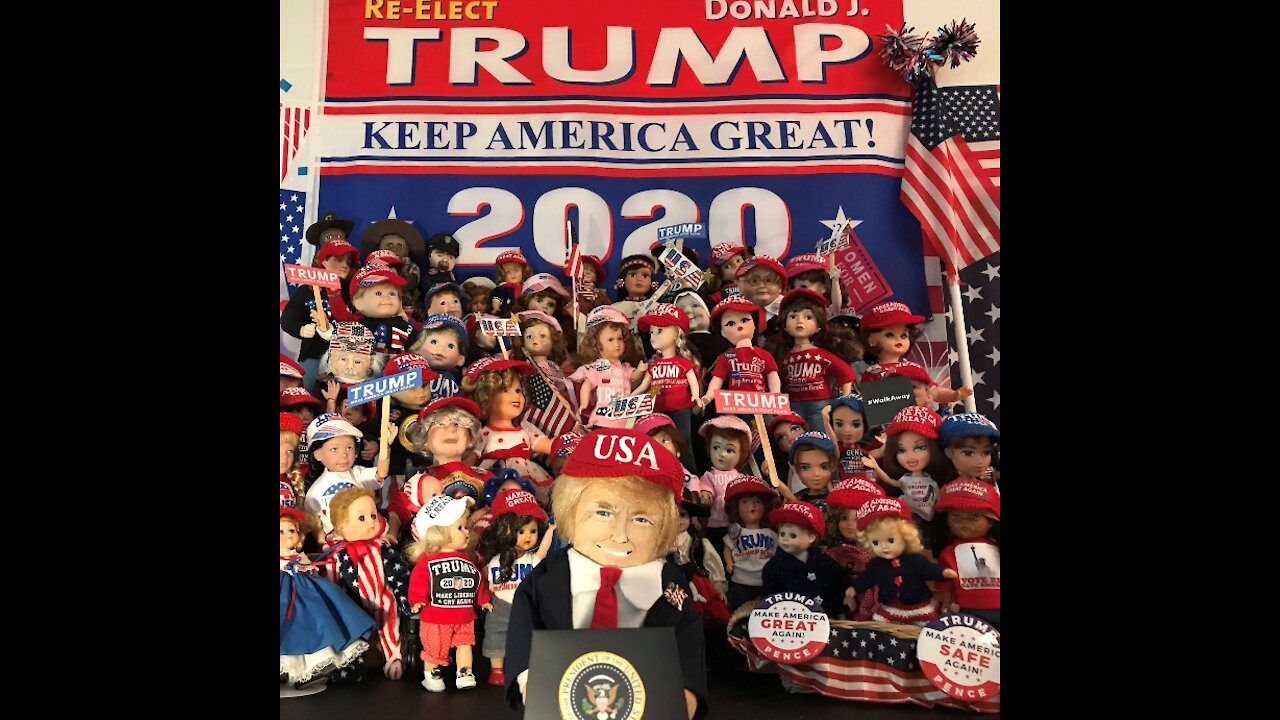 Part 12 - Adorable Deplorable Dolls For Trump 2020