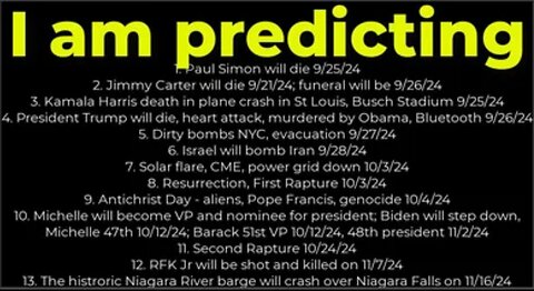 I am predicting: Harris will crash 9/25; Trump will die 9/26; Obama president 11/2/24