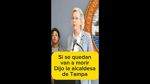 si deciden quedarse en una de esas zonas de evacuación, van a morir". La alcaldesa de Tampa,