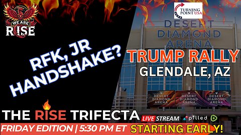 TRUMP RALLY LIVE! - Will There Be a RFK JR Handshake? | Rise Trifecta Friday Edition