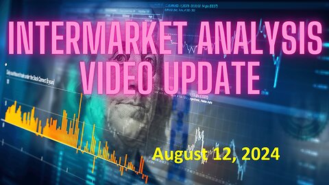 InterMarket Analysis Update for Monday August 12, 2024