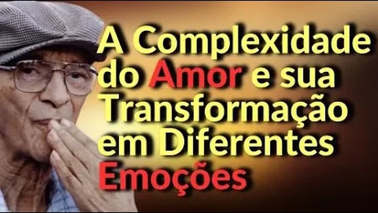 ✅A Complexidade do Amor e sua Transformação em Diferentes Emoções