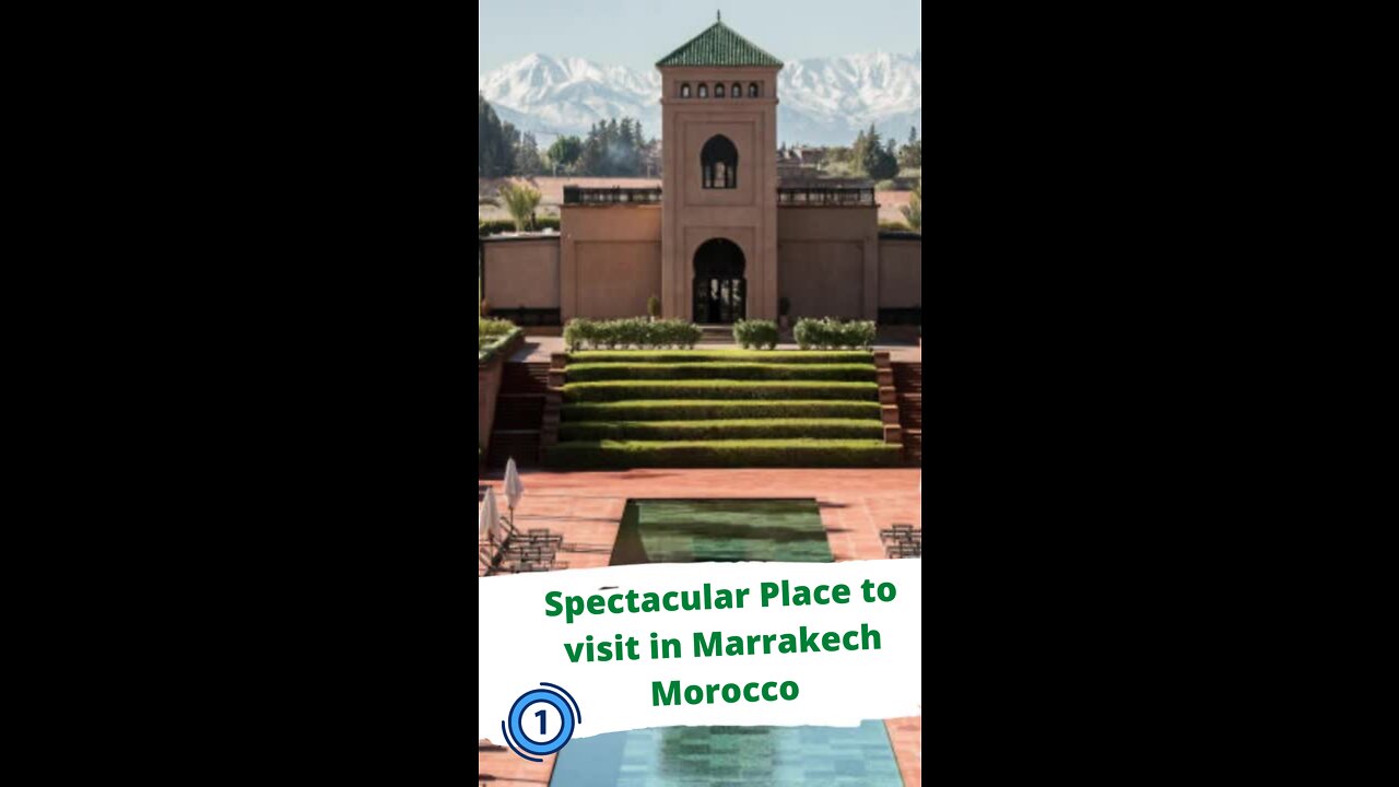 Spectacular Place to visit in Marrakech Morocco