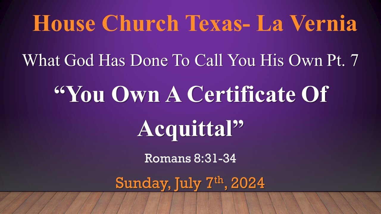 What God Has Done To Call You His Own Pt.7 -You Own A Certificate Of Acquittal (7-7-2024)