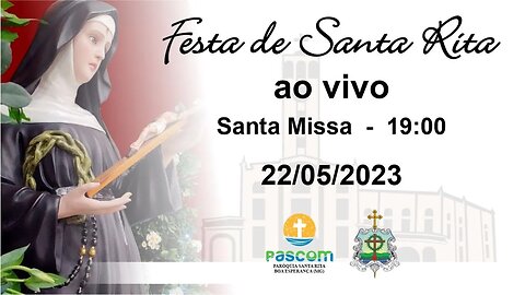 Santa Missa Festa de Santa Rita - 22/05/2023 - 19:00