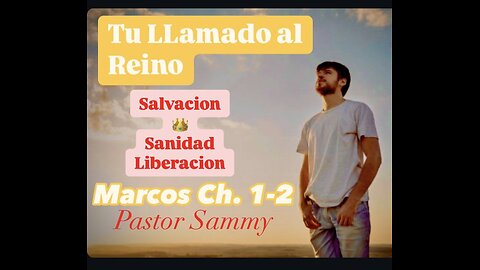LLamados al Reino de Dios #salvación #sanidad y #liberación Marcos Capítulos 1 - 2