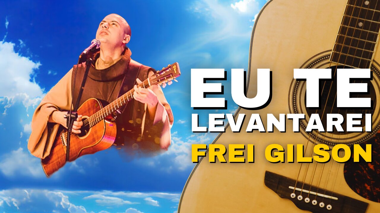 COMO TOCAR Eu Te Levantarei - Frei Gilson no Violão