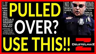 You are PULLED OVER by the COPS! Here's what you do. #DeleteLawZ