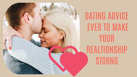 The Only Dating Advice and tips You'll Ever Need!