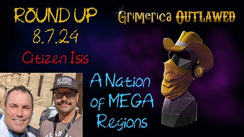 Outlawed Round Up 8.7.24 Citizen Isis, A Nation of Mega Regions