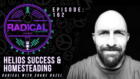 162. Helios Success & Homesteading