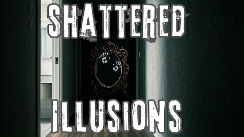 Shattered Illusions